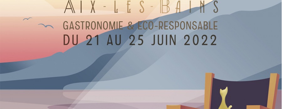 1ère édition Festival Cinéma Français Gastronomie & Ecoresponsable Aix les Bains Du 21 au 25 Juin 2022