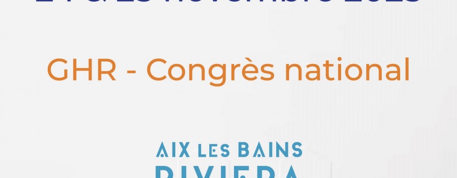 Save the date | Congrès National GHR - 24 & 25 nov. 2025 - Aix-Les-Bains