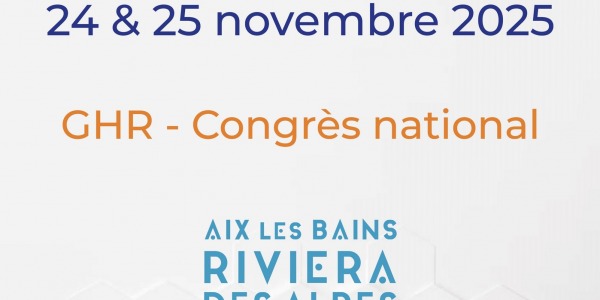 Congrès National GHR - 24 & 25 nov. 2025 - Aix-Les-Bains | Inscrivez-vous !